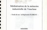 Médiatisation de la mémoire industrielle de Vaucluse, étude de cas : la réglisserie Florent, Université d'Avignon, maîtrise des sciences et techniques de communication. 1998.